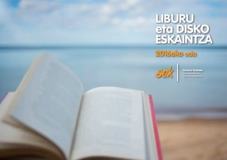 LIBURU
eta DISKO
ESKAINTZA
2016eko uda
 