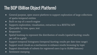 The BOP (Billion Object Platform)
● General purpose, open source platform to support exploration of large collections
of s...