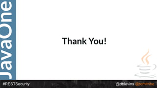 JavaOne
#RESTSecurity @dblevins @tomitribe
Thank You!
 