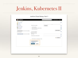 Jenkins, Kubernetes II
49
 