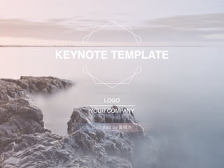 KEYNOTE TEMPLATE
LOGO
YOUR COMPANY
Designed by
 