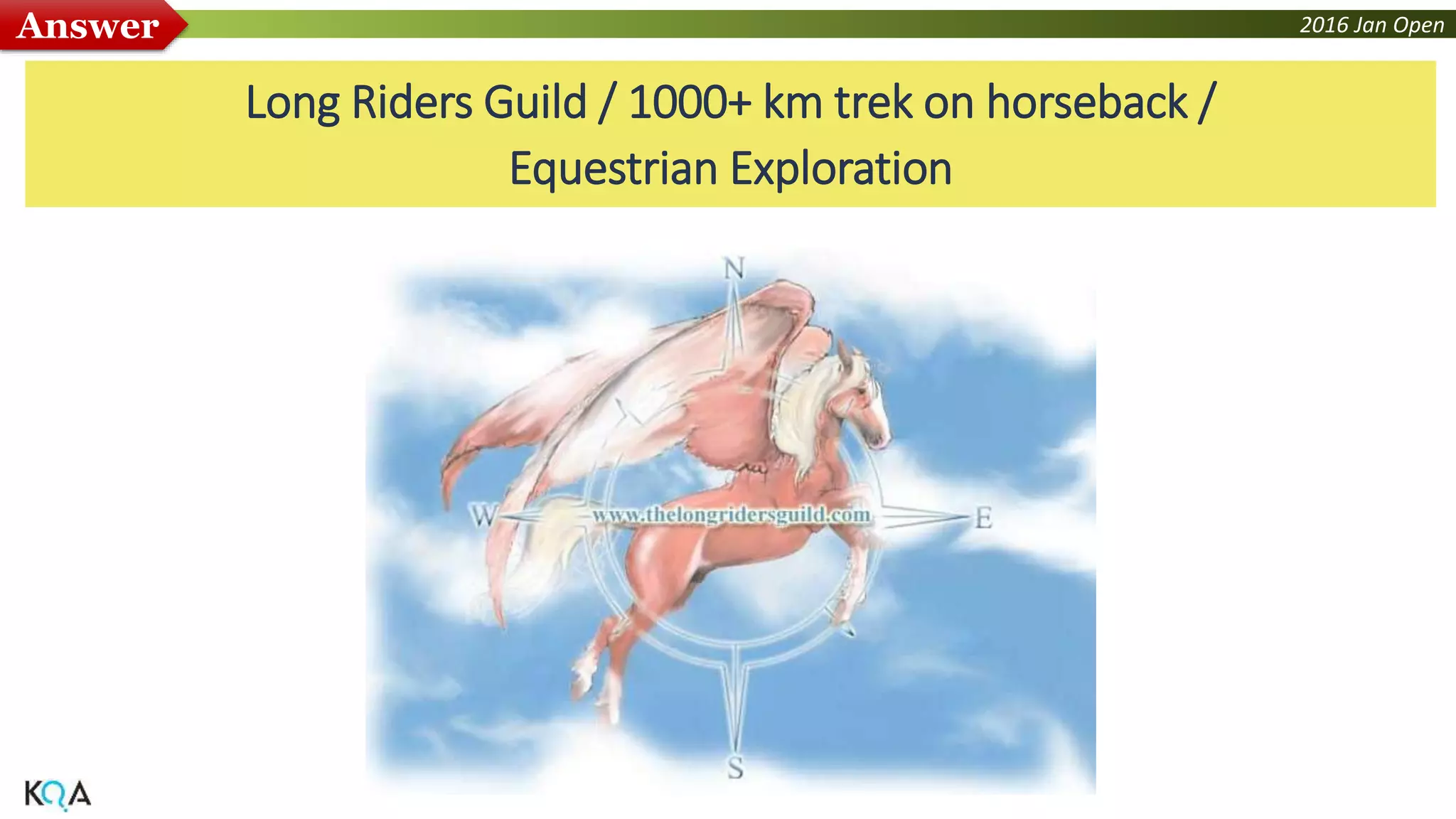 2016 Jan OpenAnswer
Long Riders Guild / 1000+ km trek on horseback /
Equestrian Exploration
 