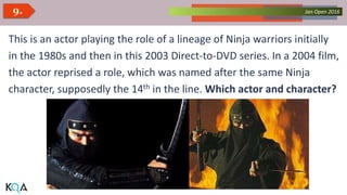 Collected Works – asKQAnce 2014Jan Open 20169.
This is an actor playing the role of a lineage of Ninja warriors initially
in the 1980s and then in this 2003 Direct-to-DVD series. In a 2004 film,
the actor reprised a role, which was named after the same Ninja
character, supposedly the 14th in the line. Which actor and character?
 