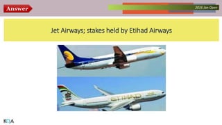 Answer Collected Works – asKQAnce 20142016 Jan Open
Jet Airways; stakes held by Etihad Airways
 