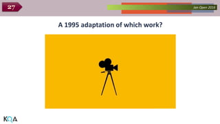Collected Works – asKQAnce 2014Jan Open 201627
A 1995 adaptation of which work?
 