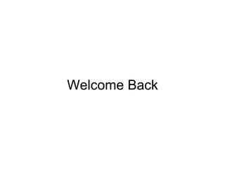 Welcome Back
 
