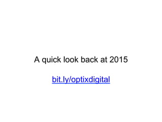 A quick look back at 2015
bit.ly/optixdigital
 