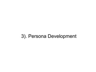 3). Persona Development
 