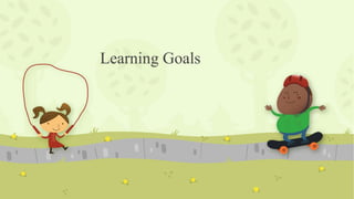 Learning Goals
 