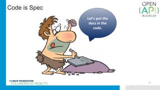 21
Let’s put the
docs in the
code.
Code is Spec
 