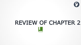 REVIEW OF CHAPTER 2
 