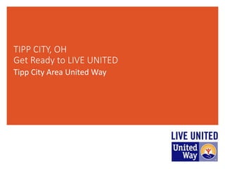 TIPP CITY, OH
Get Ready to LIVE UNITED
Tipp City Area United Way
 