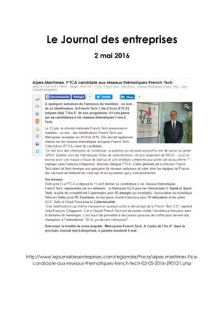 Le Journal des entreprises
2 mai 2016
http://www.lejournaldesentreprises.com/regionale/Paca/alpes-maritimes-ftca-
candidate-aux-reseaux-thematiques-french-tech-02-05-2016-290121.php
 