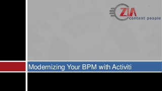 Modernizing Your BPM with Activiti
 