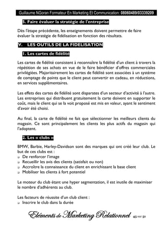 Guillaume NGoran Formateur En Marketing Et Communication: 08060489/03339209
Elémentsde MarketingRelationnel 45 sur 51
5. F...