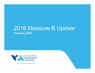 2016 Measure B Update
February 2018
 