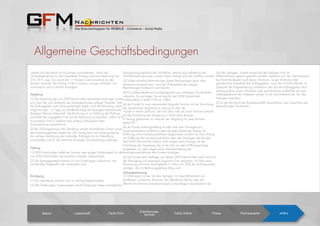 behält sich das Recht vor Kürzungen vorzunehmen. Nach der
Onlineregistrierung für den erweiterten Eintrag wird eine Rechnung von
350,00 € zzgl. Ust. durch die 11 Prozent Communication an den
Kunden versandt. Der Eintrag in die Company Lounge verlängert sich
automatisch und ist jährlich kündigbar.
Vergütung
(1) Die Vergütung der von GFM Nachrichten erbrachten Leistungen richtet
sich nach der zum Zeitpunkt des Vertragsschlusses gültigen Preisliste. Falls
der Auftraggeber nicht Vorauszahlungen leistet, wird die Rechnung sofort,
möglichst aber 14 Tage vor Veröffentlichung der Anzeigen/Advertorials/
Beilagen/Banner übersandt. Die Rechnung ist vor Erfüllung des Auftrags
innerhalb der angegeben Frist auf der Rechnung zu bezahlen, sofern nicht
im einzelnen Fall in Textform eine andere Zahlungsfrist oder
Vorauszahlung vereinbart ist
(2) Bei Zahlungsverzug oder Stundung werden bankübliche Zinsen sowie
die Einziehungskosten berechnet. Der Verlag kann bei Zahlungsverzug
die weitere Ausführung des laufenden Auftrages bis zur Bezahlung
zurückstellen und für die restlichen Anzeigen Vorauszahlung verlangen.
 
Haftung
(1) GFM Nachrichten haftet bei Vorsatz oder grober Fahrlässigkeit für alle
von GFM Nachrichten verursachten Schäden unbeschränkt.
(2) Die Vertragsparteien können nur mit Forderungen aufrechnen, die
rechtskräftig festgestellt oder unbestritten sind.
Kündigung
(1) Die vereinbarte Laufzeit wird im Vertrag festgeschrieben.
(2) Alle Änderungen, Ergänzungen und Kündigungen dieser vertraglichen
Vereinbarung bedürfen der Schriftform, ebenso die Aufhebung des
Schriftformerfordernisses, soweit dieser Vertrag nicht die Textform vorsieht.
(3) Sollten einzelne Bestimmungen dieser Bedingungen ganz oder
teilweise unwirksam sein, wird die Wirksamkeit der übrigen
Bestimmungen hierdurch nicht berührt.
(4) Ein außerordentliches Kündigungsrecht aus wichtigem Grund bleibt
unberührt. Ein wichtiger Grund liegt für die GFM Nachrichten
insbesondere in jedem Fall vor, indem
(a) der Kunde für zwei aufeinander folgende Termine mit der Entrichtung
der vereinbarten Vergütung im Verzug ist oder der
Kunde in einem Zeitraum, der sich über mehr als zwei Termine erstreckt,
mit der Entrichtung der Vergütung in Höhe eines Betrags
in Verzug gekommen ist, welcher der Vergütung für zwei Monate
entspricht.
(b) der Kunde zahlungsunfähig ist oder über sein Vermögen ein
Insolvenzverfahren eröffnet ist oder mangels Masse der Antrag auf
Eröffnung eines Insolvenzverfahrens abgewiesen worden ist; nach Antrag
auf Eröffnung des Insolvenzverfahrens über das Vermögen des Kunden
darf GFM Nachrichten jedoch nicht wegen eines Verzugs mit der
Entrichtung der Vergütung, der in der Zeit vor dem Eröffnungsantrag
eingetreten ist, oder wegen einer Verschlechterung der
Vermögensverhältnisse des Kunden kündigen.
(5) Der Kunde kann Aufträge, bei denen GFM Nachrichten noch nicht mit
der Erbringung von Leistungen begonnen hat, stornieren. Im Falle einer
Stornierung wird eine Stornogebühr in Höhe von 30% des Auftragswertes
erhoben, die mit Rechnungsstellung fällig wird.
Schlussbestimmung
(1) Erfüllungsort ist der Sitz des Verlages. Im Geschäftsverkehr mit
Kauﬂeuten, juristischen Personen des öffentlichen Rechts oder bei
öffentlich-rechtlichen Sondervermögen ist bei Klagen Gerichtsstand der
Sitz des Verlages. Soweit Ansprüche des Verlages nicht im
Mahnverfahren geltend gemacht werden, bestimmt sich der Gerichtsstand
bei Nicht-Kauﬂeuten nach deren Wohnsitz. Ist der Wohnsitz oder
gewöhnliche Aufenthalt des Auftraggebers, auch bei Nicht-Kauﬂeuten im
Zeitpunkt der Klageerhebung unbekannt oder hat der Auftraggeber nach
Vertragsschluss seinen Wohnsitz oder gewöhnlichen Aufenthalt aus dem
Geltungsbereich des Gesetzes verlegt, ist als Gerichtsstand der Sitz des
Verlages vereinbart.
(2) Es gilt das Recht der Bundesrepublik Deutschland unter Ausschluss des
Internationalen Privatrechts.
 
.
Basics Leserschaft Facts Print
Erscheinungs-
termine Facts Online Preise Partnerevents AGB‘s
Allgemeine Geschäftsbedingungen
 