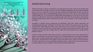 Mobile advertising is rising at an impressive rate taking spend from other channels even though there
are still issues tha...