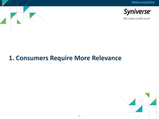 17
1. Consumers Require More Relevance
#MEtrends2016
 