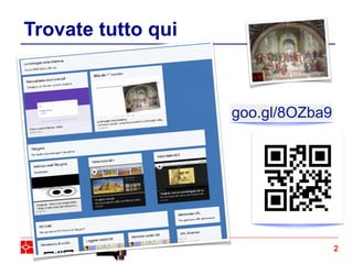 2
goo.gl/8OZba9
Trovate tutto qui
 