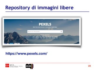 23
Repository di immagini libere
https://www.pexels.com/
 