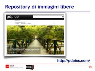 26
http://pdpics.com/
Repository di immagini libere
 