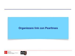 Organizzare link con Pearltrees
 