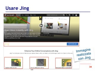 34
Usare Jing
Immagine
realizzata
con Jing
 