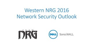 Western NRG 2016
Network Security Outlook
 
