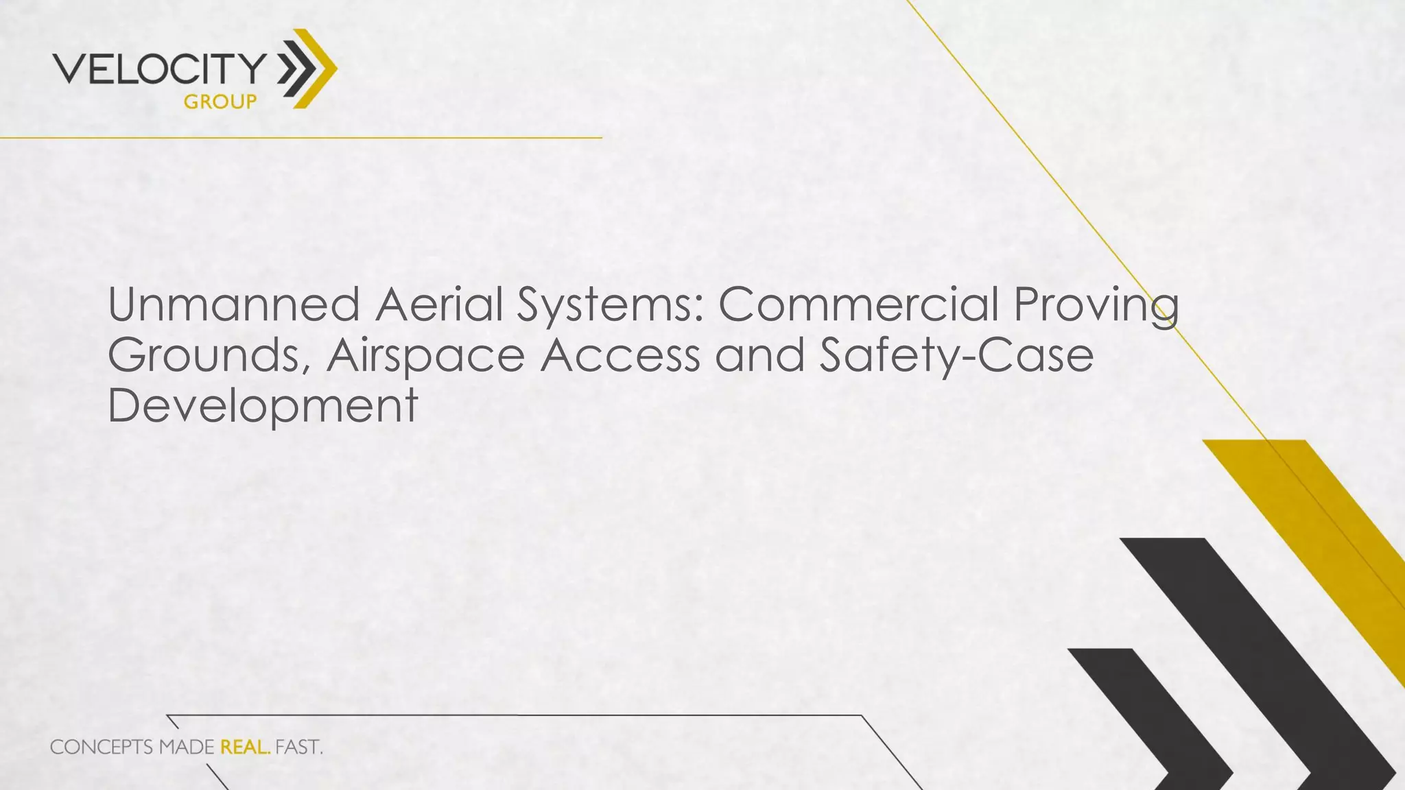 Unmanned Aerial Systems: Commercial Proving
Grounds, Airspace Access and Safety-Case
Development
 