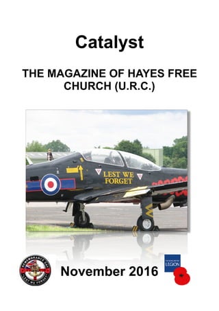 Catalyst
THE MAGAZINE OF HAYES FREE
CHURCH (U.R.C.)
November 2016
 