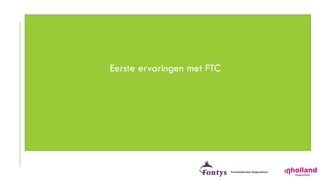 Eerste ervaringen met FTC
 