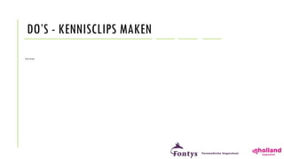 DO’S - KENNISCLIPS MAKEN
…..
 