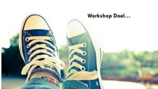 Workshop Doel…
 