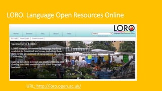 LORO. Language Open Resources Online
URL: http://loro.open.ac.uk/
 