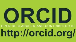 criaçãode identificadores únicos para investigadores – ORCID ID
associaçãocom outros sistemas de identificação - Researche...