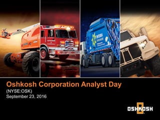 Oshkosh Corporation Analyst Day
Executive Officer
Oshkosh Corporation Analyst Day
(NYSE:OSK)
September 23, 2016
 