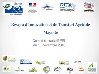 Réseau d’Innovation et de Transfert Agricole
Mayotte
Comité consultatif PEI
du 18 novembre 2016