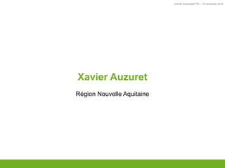 Comité Consultatif PEI – 18 novembre 2016
TITRE
Xavier Auzuret
Région Nouvelle Aquitaine