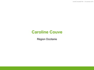 Comité Consultatif PEI – 18 novembre 2016
TITRE
Caroline Couve
Région Occitanie