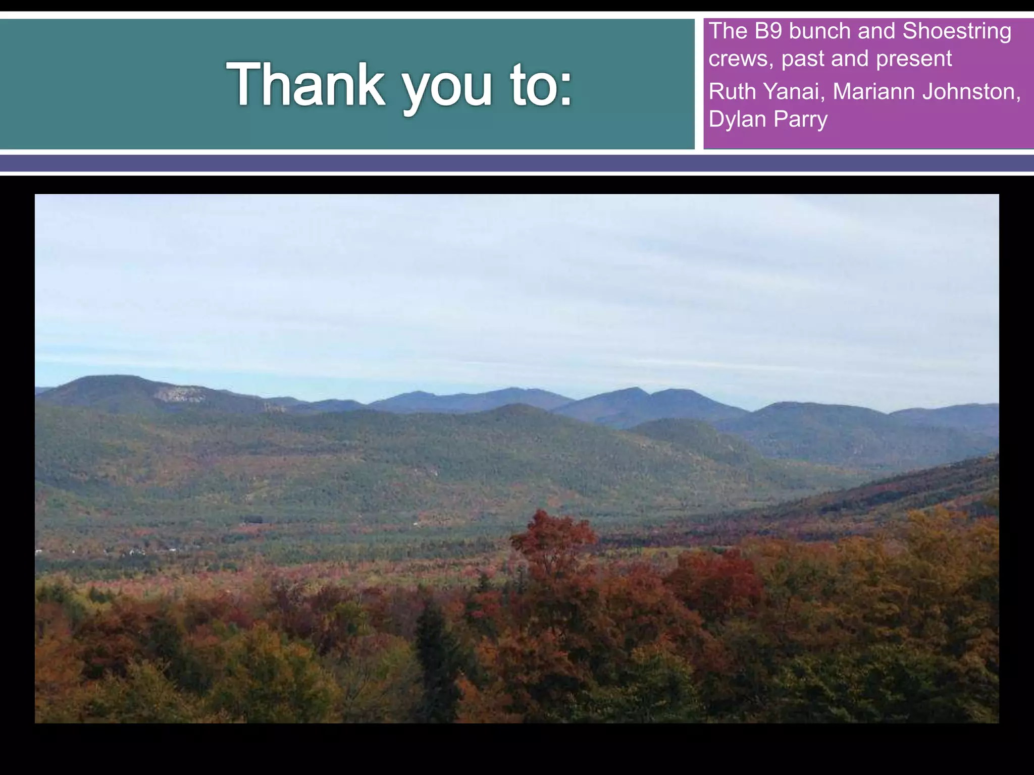 The B9 bunch and Shoestring
crews, past and present
Ruth Yanai, Mariann Johnston,
Dylan Parry
 