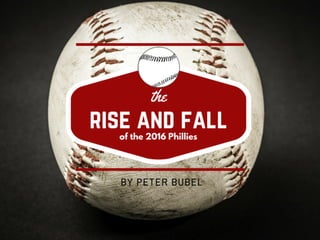 The Rise and Fall of the 2016 Phillies by Peter Bubel
