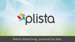 Native Advertising, powered by data.
 