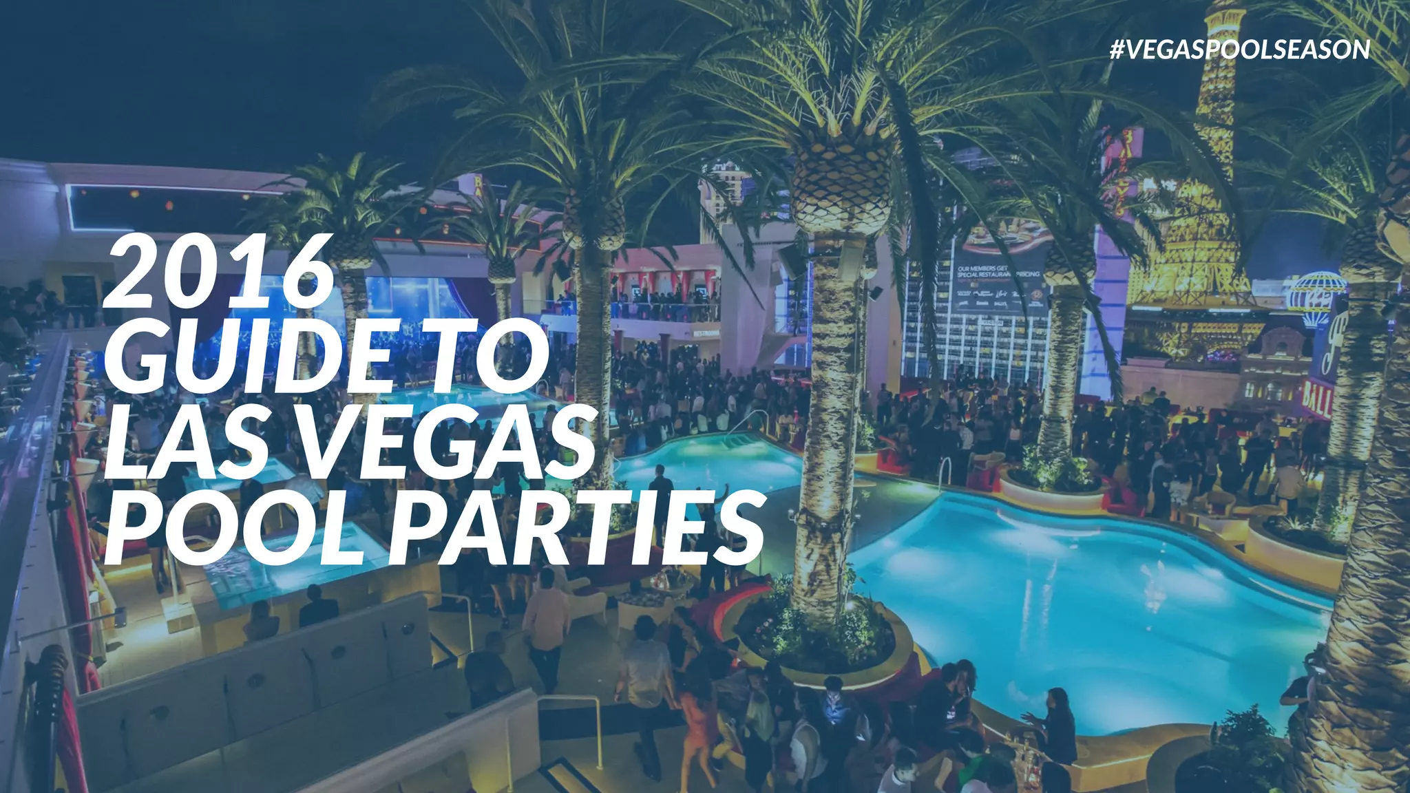 2016
GUIDE TO
LAS VEGAS
POOL PARTIES
#VEGASPOOLSEASON
 