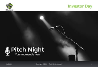 Investor	
  Day	
  
17/02/16	
   Copyright	
  ©	
  2013	
  	
  -­‐	
  	
  Tu6	
  i	
  diri6	
  riserva<.	
  	
  	
   12	
  
 