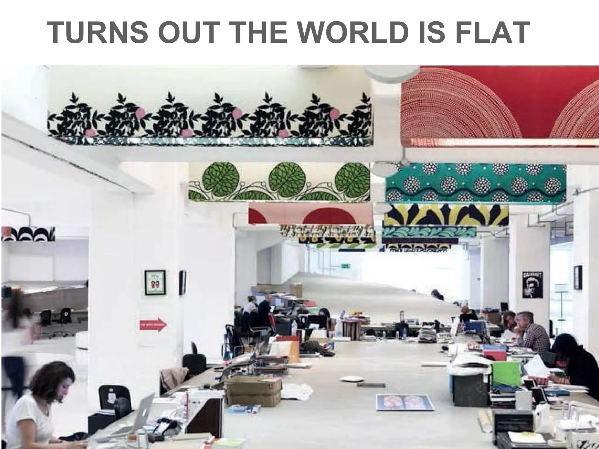 TURNS OUT THE WORLD IS FLAT
 