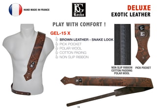 18
DELUXE
EXOTIC LEATHER
GEL-15 X
BROWN LEATHER - SNAKE LOOK
PICK POCKET
POLAR WOOL
COTTON PADING
NON SLIP RIBBON
HAND MADE IN FRANCE
PICK POCKETNON SLIP RIBBON
COTTON PADDING
POLAR WOOL
PLAY WITH COMFORT !
 