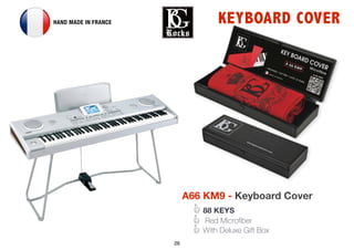 26
A66 KM9 - Keyboard Cover
88 KEYS
Red Microfiber
With Deluxe Gift Box
KEYBOARD COVERHAND MADE IN FRANCE
 