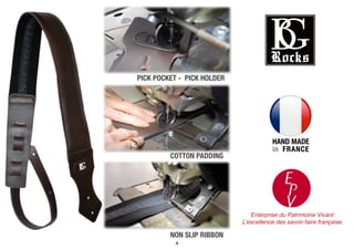 4
COTTON PADDING
NON SLIP RIBBON
PICK POCKET - PICK HOLDER
Enterprise du Patrimoine Vivant
Lexcellence des savoir-faire fran?aise
2
HAND MADE
in FRANCE
 
