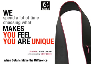 5
When Details Make the Difference
VINTAGE Black Leather
with contrasting Color edges
 
